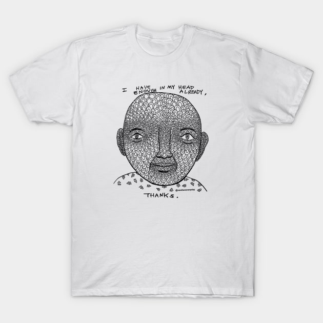 Enough in my head T-Shirt by New Face Every Day